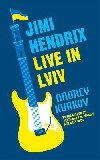Jimi Hendrix Live in Lviv - Kurkov Andrej