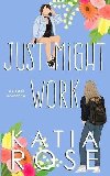 Just Might Work - Rose Katia