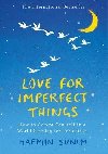 Love for Imperfect Things: The Sunday Times Bestseller: How to Accept Yourself in a World Striving for Perfection - Sunim Haemin