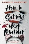 How to Survive Your Murder - Valentine Danielle