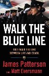 Walk the Blue Line: No Right, No Left--Just Cops Telling Their True Stories to James Patterson. - Patterson James
