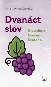 Dvanct slov - O plodech Ducha Svatho - Jan Twardowski