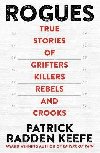 Rogues: True Stories of Grifters, Killers, Rebels and Crooks - Keefe Patrick Radden