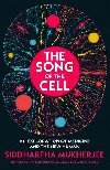The Song of the Cell: An Exploration of Medicine and the New Human - Mukherjee Siddhartha