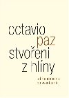 Stvoeni z hlny - Octavio Paz