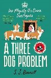 A Three Dog Problem: The Queen investigates a murder at Buckingham Palace - Bennett S. J.
