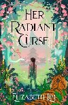 Her Radiant Curse: An enchanting fantasy, set in the same world as New York Times bestselling Six Crimson Cranes - Lim Elizabeth