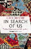In Search of Us: Twelve Adventures in Anthropology - Moore Lucy