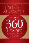 The 360 Degree Leader: Developing Your Influence from Anywhere in the Organization - Maxwell John C.