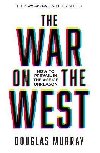 The War on the West: How to Prevail in the Age of Unreason - Murray Douglas