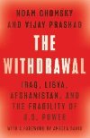 The Withdrawal: Iraq, Libya, Afghanistan, and the Fragility of U.S. Power - Chomsky Noam