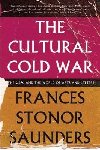 The Cultural Cold War: The CIA and the World of Arts and Letters - Saunders Frances Stonor