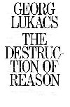 The Destruction of Reason - Lukacs Georg