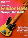 How the Fender Bass Changed the World - Roberts Jim