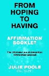 From Hoping to Having Affirmation Booklet: The Ultimate Law of Attraction Affirmation Booklet - Poole Julie