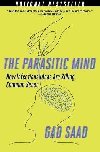 The Parasitic Mind: How Infectious Ideas are Killing Common Sense - Saad Gad