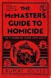 Murder Your Employer: The McMasters Guide to Homicide: THE NEW YORK TIMES BESTSELLER - Holmes Rupert