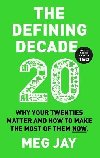 The Defining Decade: Why Your Twenties Matter and How to Make the Most of Them Now - Jay Meg