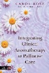 Integrating Clinical Aromatherapy in Palliative Care - Rose Carol
