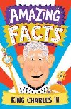 Amazing Facts King Charles III (Amazing Facts Every Kid Needs to Know) - Wilson Hannah
