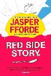 Red Side Story: The spectacular and colourful new novel from the bestselling author of Shades of Grey - Fforde Jasper