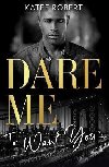 Dare Me To Want You: Make Me Want (The Make Me Series) / Make Me Need / Make Me Yours - Robert Katee
