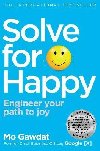 Solve for Happy: Engineer Your Path to Joy - Gawdat Mo