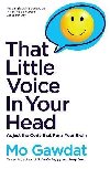 That Little Voice In Your Head: Adjust the Code that Runs Your Brain - Gawdat Mo