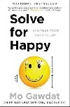 Solve for Happy: Engineer Your Path to Joy - Gawdat Mo