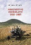 Ministerstvo zemdlstv 1938-1989 - Petr Anev,Ji Fialka