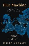 Blue Machine: How the Ocean Shapes Our World - Czerski Helen