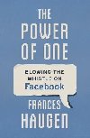 The Power of One: Blowing the Whistle on Facebook - Haugen Frances