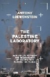 The Palestine Laboratory: How Israel Exports the Technology of Occupation Around the World - Loewenstein Antony