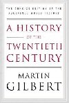A History of the Twentieth Century: The Concise Edition of the Acclaimed World History - Gilbert Martin