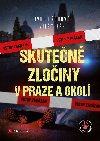 Skutečné zločiny v Praze a okolí - Ivana Žáková, Vilém Žák