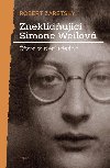 Zneklidujc Simone Weilov - ivot v pti idech - Robert Zaretsky
