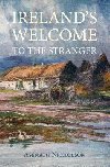 Irelands Welcome to the Stranger: or, an excursion through Ireland, in 1844 & 1845, for the purpose of personally investigating the condition of the poor - Rowlinson Derek