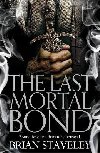 The Last Mortal Bond - Staveley Brian