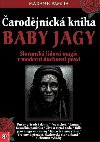 arodjnick kniha Baby Jagy - Slovansk lidov magie v modern duchovn praxi - Madame Papita