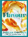 Flavour: The new recipe collection from the SUNDAY TIMES bestseller - Ghayour Sabrina