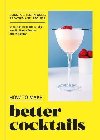 How to Make Better Cocktails: Cocktail techniques, pro-tips and recipes - Hamilton-Mudge Sebastian