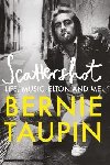 Scattershot: Life, Music, Elton and Me - Taupin Bernie