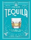 A Field Guide to Tequila: What It Is, Where Its From, and How to Taste It - Szczech Clayton