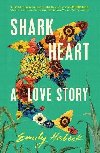 Shark Heart: A love story - Habeck Emily