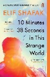 10 Minutes 38 Seconds in this Strange World: SHORTLISTED FOR THE BOOKER PRIZE 2019 - Shafak Elif