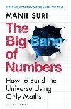 The Big Bang of Numbers: How to Build the Universe Using Only Maths - Suri Manil