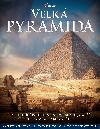 Velká pyramida - Fascinující pohled na největší a nejstarší div starověkého světa - Franck Monnier, David Lightbody