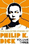 The Collected Stories of Philip K. Dick Volume 3 - Dick Philip K.