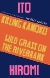 Killing Kanoko / Wild Grass on the Riverbank - Ito Hiromi
