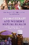 Aromatherapy and Womens Mental Health: An Evidence-Based Guide to Support Emotional Wellbeing - Conrad Pam
